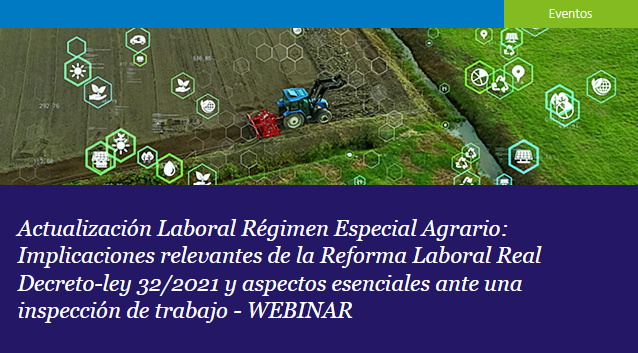 Actualización Laboral Régimen Especial Agrario: Implicaciones relevantes de la Reforma Laboral y aspectos esenciales ante una inspección de trabajo.