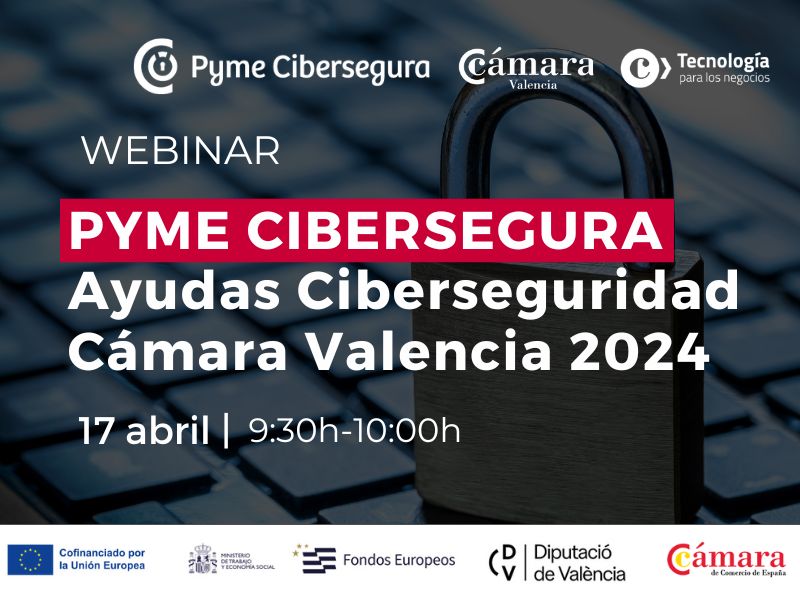 Ayudas Ciberseguridad Cámara Valencia 2024: PYME CIBERSEGURA