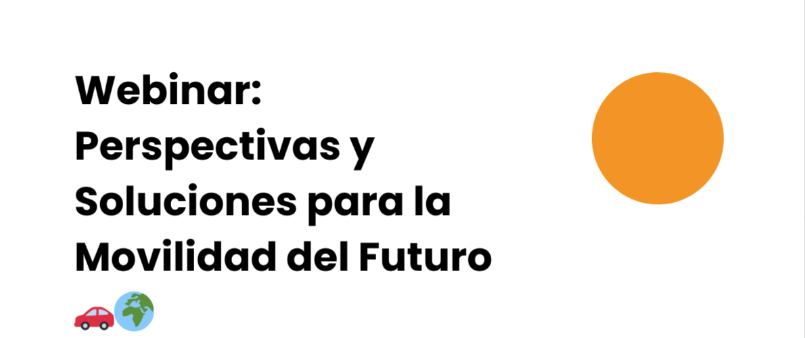 Webinar: Perspectivas y Soluciones para la movilidad del futuro